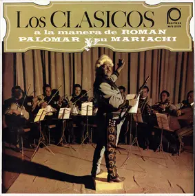 Mariachi De Roman Palomar - Los Clasicos A La Manera De Roman Palomar Y Su Mariachi