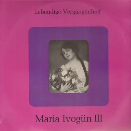 Maria Ivogün - Maria Ivogün III Lebendige Vergangenheit