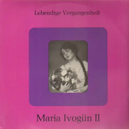 Maria Ivogün - Maria Ivogün II Lebendige Vergangenheit
