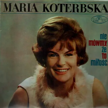 Maria Koterbska - Nie mówmy źe to milość