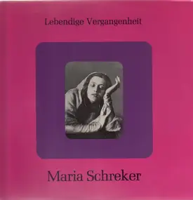 Maria Schreker - Lebendige Vergangenheit