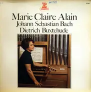 Marie-Claire Alain - Johann Sebastian Bach - Dietrich Buxtehude