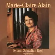 Marie-Claire Alain , Johann Sebastian Bach - Orgelwerken