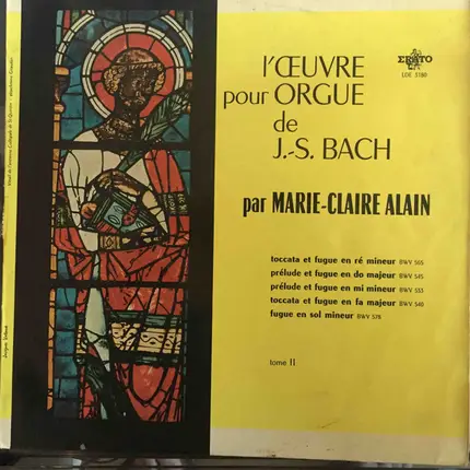 Marie-Claire Alain , Johann Sebastian Bach - L'Œuvre  Pour Orgue De J. S. Bach - BWV 565 - 545 - 533 - 578