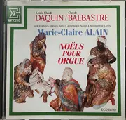 CD - Marie-Claire Alain , Louis-Claude Daquin , Claude Balbastre - Noëls Pour Orgue