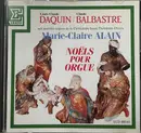 CD - Marie-Claire Alain , Louis-Claude Daquin , Claude Balbastre - Noëls Pour Orgue