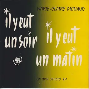 Marie-Claire Pichaud - Il Y Eut Un Soir Il Y Eut Un Matin