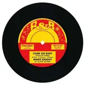 Marie Knight - Come On Baby/To Be Loved By You