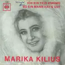 7inch Vinyl Single - Marika Kilius - Ich Bin Kein Eskimo / So Ein Mann Hat's Gut