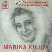 Marika Kilius - Ich Bin Kein Eskimo / So Ein Mann Hat's Gut
