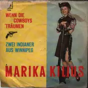 Marika Kilius - Wenn Die Cowboys Träumen / Zwei Indianer Aus Winnipeg