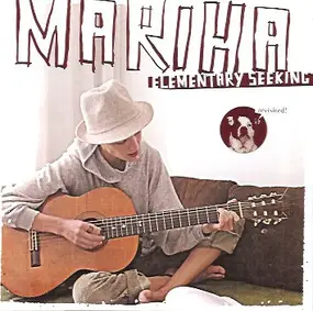 Mariha - Elementary Seeking (Revisited!)