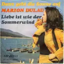 7inch Vinyl Single - Marion Dulau - Liebe Ist Wie Der Sommerwind / Dann Geht Die Sonne Auf