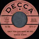 7inch Vinyl Single - Marion Worth - Only You Can Make Me Cry - Gloversville Pressing
