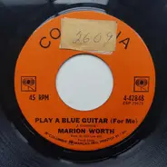 Marion Worth - Play A Blue Guitar (For Me) / In His Own Quiet Way