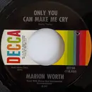 7inch Vinyl Single - Marion Worth - Only You Can Make Me Cry - Pinckneyville Pressing
