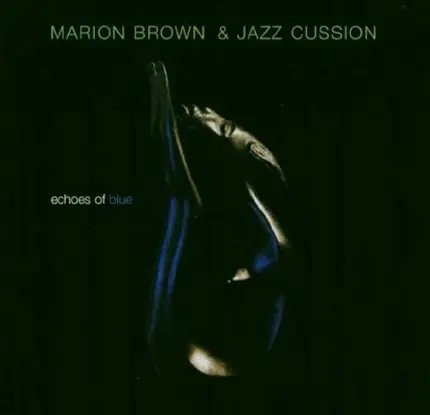 Marion Brown & Jazz Cussion - Echoes of Blue