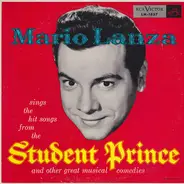 Mario Lanza - Mario Lanza Sings The Hit Songs From The Student Prince And Other Great Musical Comedies