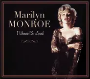 Marilyn Monroe - I Wanna BE Loved
