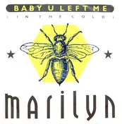 Marilyn - Baby U Left Me (In The Cold)