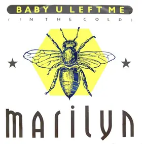 Marilyn - Baby U Left Me (In The Cold)