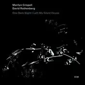 Marilyn Crispell - One Dark Night/Left My..
