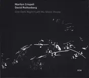 Marilyn Crispell - One Dark Night I Left My Silent House