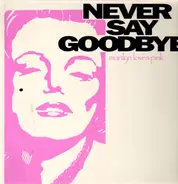 Marilyn Loves Pink - Never Say Goodbye