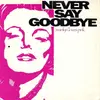 7inch Vinyl Single - Marilyn Loves Pink - Never Say Goodbye