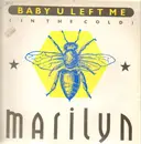 12inch Vinyl Single - Marilyn - Baby U Left Me (In The Cold)