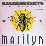 12inch Vinyl Single - Marilyn - Baby U Left Me (In The Cold)