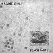 Marine Girls - Beach Party