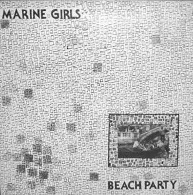 Marine Girls - Beach Party
