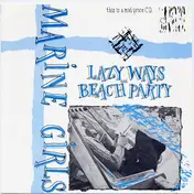 Marine Girls - Lazy Ways / Beach Party