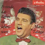 7inch Vinyl Single - Mario Talaga - Freunde, Das Leben Ist Lebenswert