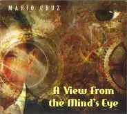 Mario Cruz - A View from the Mind's Eye