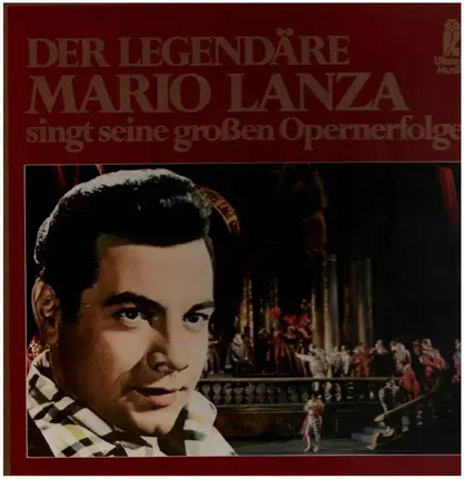 Mario Lanza - Der legendäre Mario Lanza singt seine großen Opernerfolge