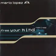 Mario Lopez - Free Your Mind (Remixes)