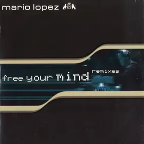 Mario Lopez - Free Your Mind (Remixes)