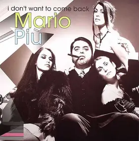 Mario Piu - I Don't Want To Come Back