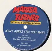Marisa Turner - Who's Gonna Kiss That Man? (The Euro & Handbag Remixes)