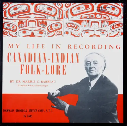 Marius Barbeau - My Life In Recording Canadian-Indian Folk-Lore