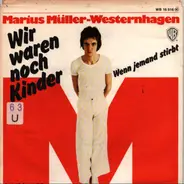 Marius Müller-Westernhagen - Wir Waren Noch Kinder / Wenn Jemand Stirbt