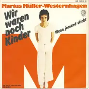 Marius Müller-Westernhagen - Wir Waren Noch Kinder / Wenn Jemand Stirbt