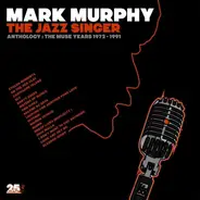 Mark Murphy - The Jazz Singer (Anthology: The Muse Years 1972-1991)