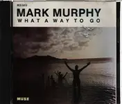 Mark Murphy - What a Way to Go