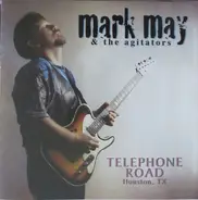 Mark May And The Agitators - Telephone Road (Houston, Tx)