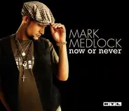 Mark Medlock - Now Or Never