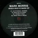 12inch Vinyl Single - Mark Morris - When Who Is Mark EP