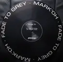 12'' - Mark 'Oh - Fade To Grey